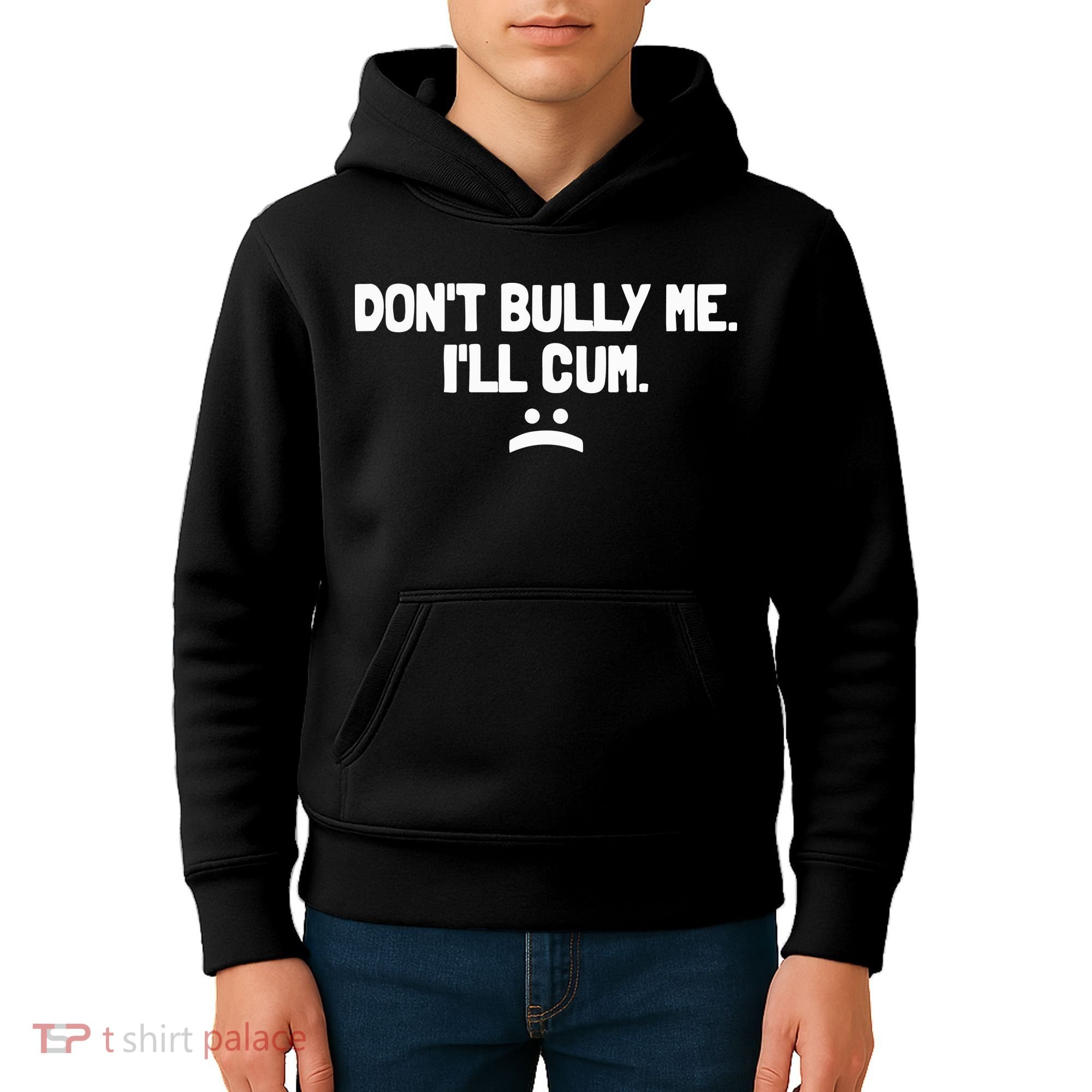 Don't Bully Me I'll Cum Funny Saying Kids Hoodie