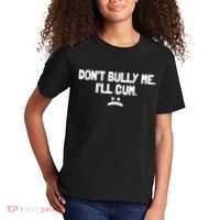 Don't Bully Me I'll Cum Funny Saying Kids T-Shirt thumb 2