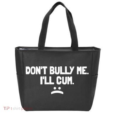 Don't Bully Me I'll Cum Funny Saying Tote Bag