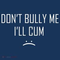 Don't Bully Me I'll Cum Funny Saying Women's Hoodie thumb 2