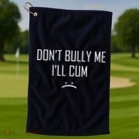 Don't Bully Me I'll Cum Funny Saying Golf Towel thumb 1