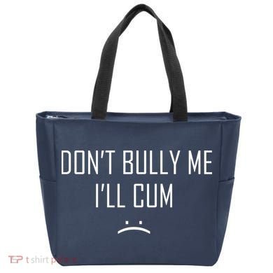 Don't Bully Me I'll Cum Funny Saying Tote Bag
