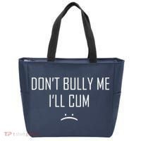 Don't Bully Me I'll Cum Funny Saying Tote Bag thumb 0