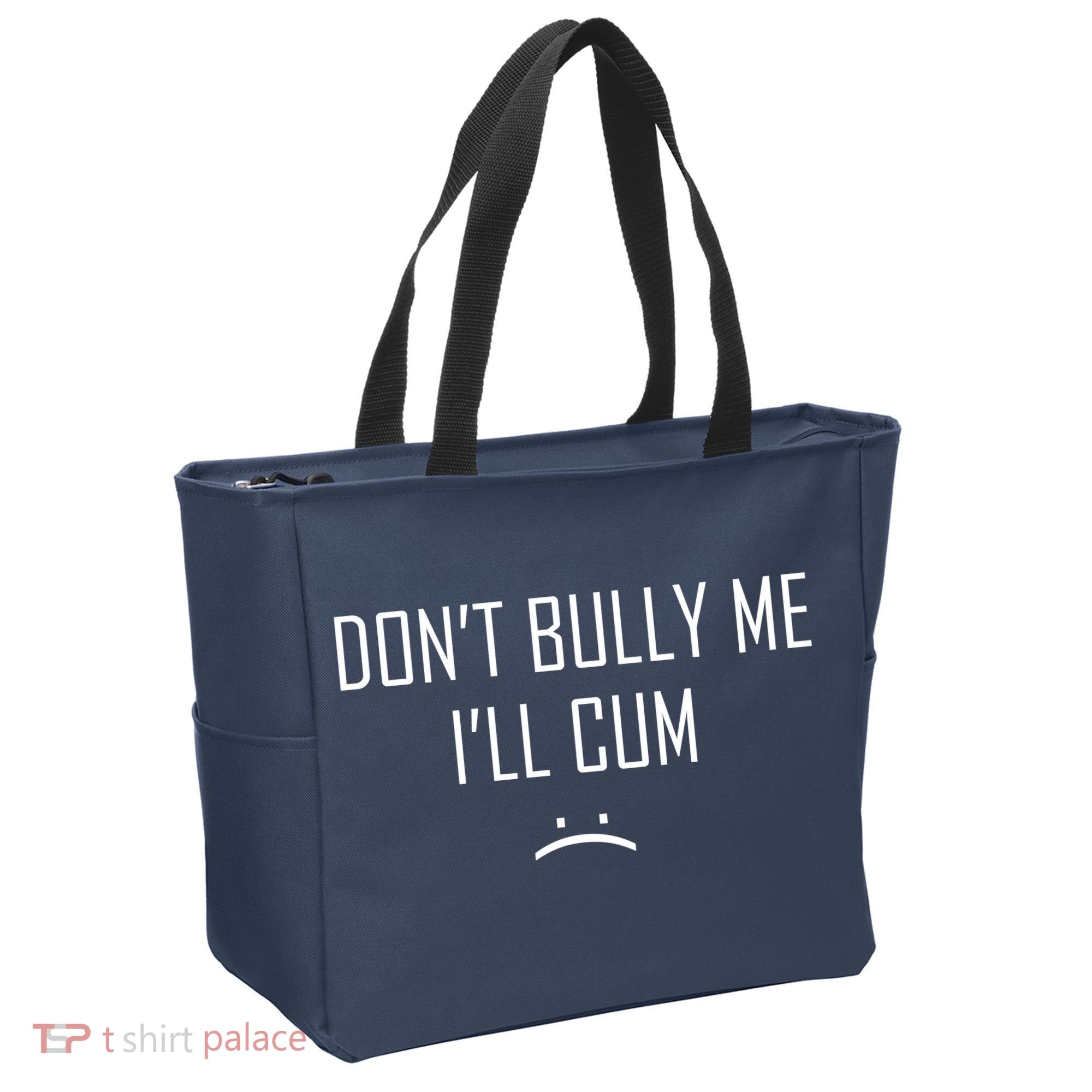 Don't Bully Me I'll Cum Funny Saying Tote Bag