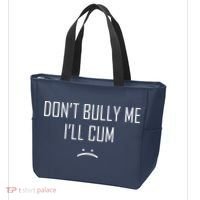 Don't Bully Me I'll Cum Funny Saying Tote Bag thumb 3