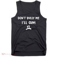 Dont Bully Me Ill Cum Funny Humor Anti Bullying Tank Top thumb 0