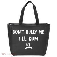 Dont Bully Me Ill Cum Funny Humor Anti Bullying Tote Bag thumb 0