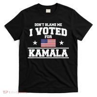 Dont Blame Me I Voted For Kamala Pro Harris Supporter T-Shirt thumb 0