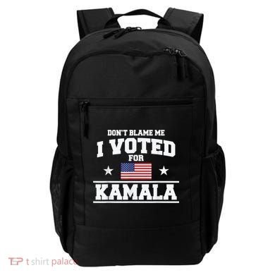 Dont Blame Me I Voted For Kamala Pro Harris Supporter Backpack