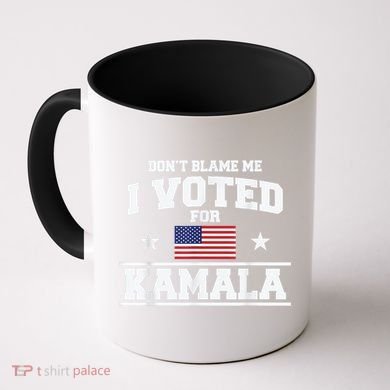 Dont Blame Me I Voted For Kamala Pro Harris Supporter Coffee Mug
