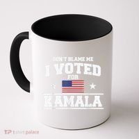 Dont Blame Me I Voted For Kamala Pro Harris Supporter Coffee Mug thumb 0