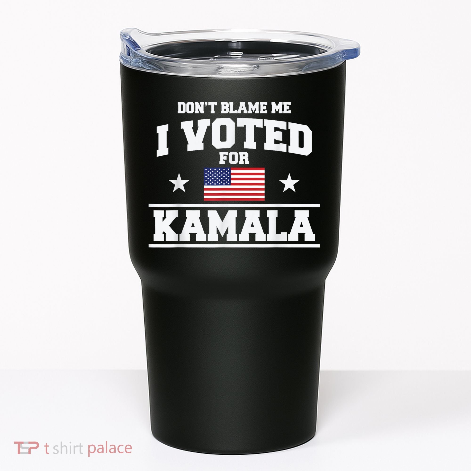 Dont Blame Me I Voted For Kamala Pro Harris Supporter Tumbler