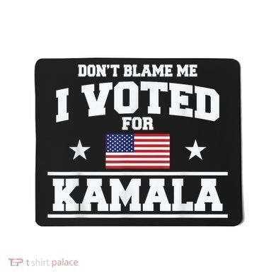 Dont Blame Me I Voted For Kamala Pro Harris Supporter Mousepad