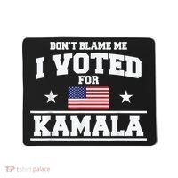 Dont Blame Me I Voted For Kamala Pro Harris Supporter Mousepad thumb 0