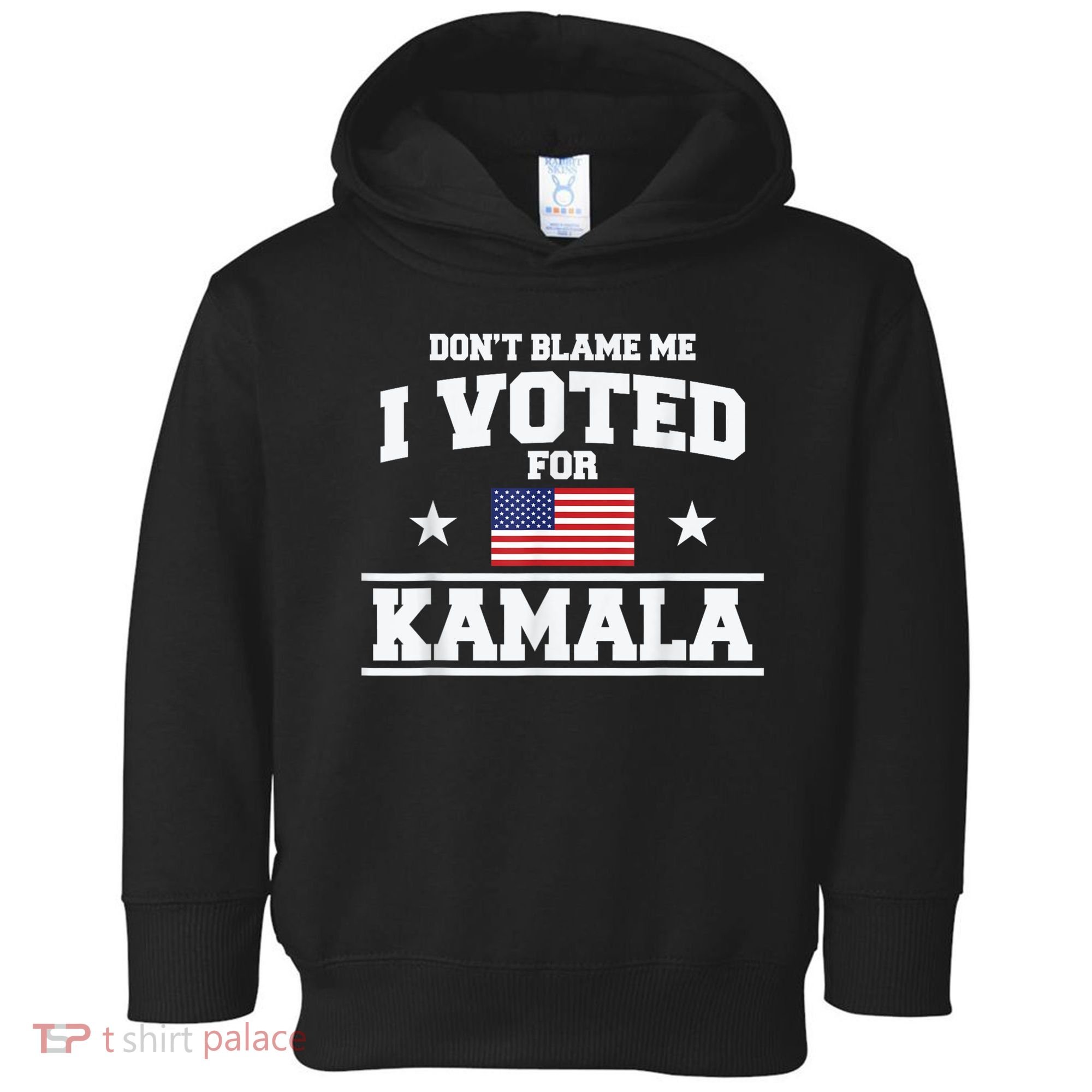 Dont Blame Me I Voted For Kamala Pro Harris Supporter Toddler Hoodie