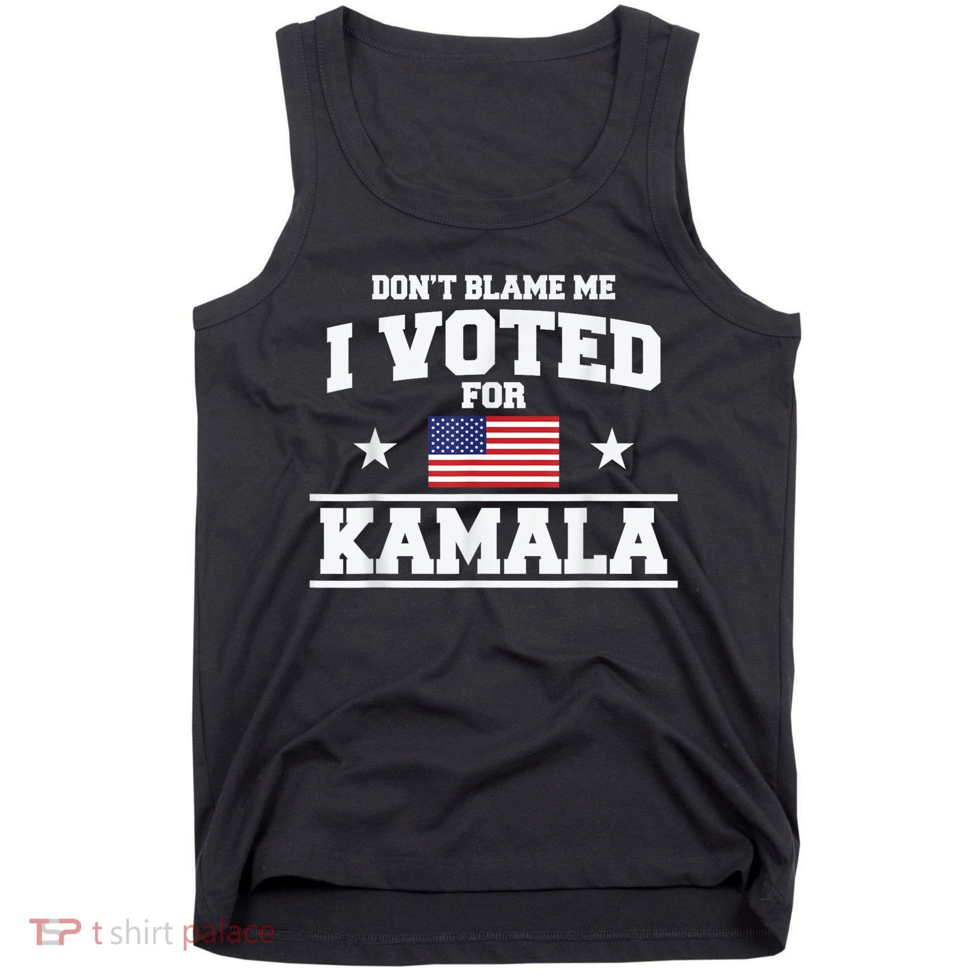 Dont Blame Me I Voted For Kamala Pro Harris Supporter Tank Top