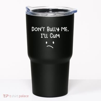 Dont Bull Me Ill Come Funny Sarcastic Tumbler