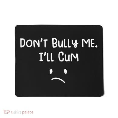 Dont Bull Me Ill Come Funny Sarcastic Mousepad