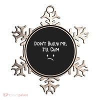 Dont Bull Me Ill Come Funny Sarcastic Ornament thumb 0