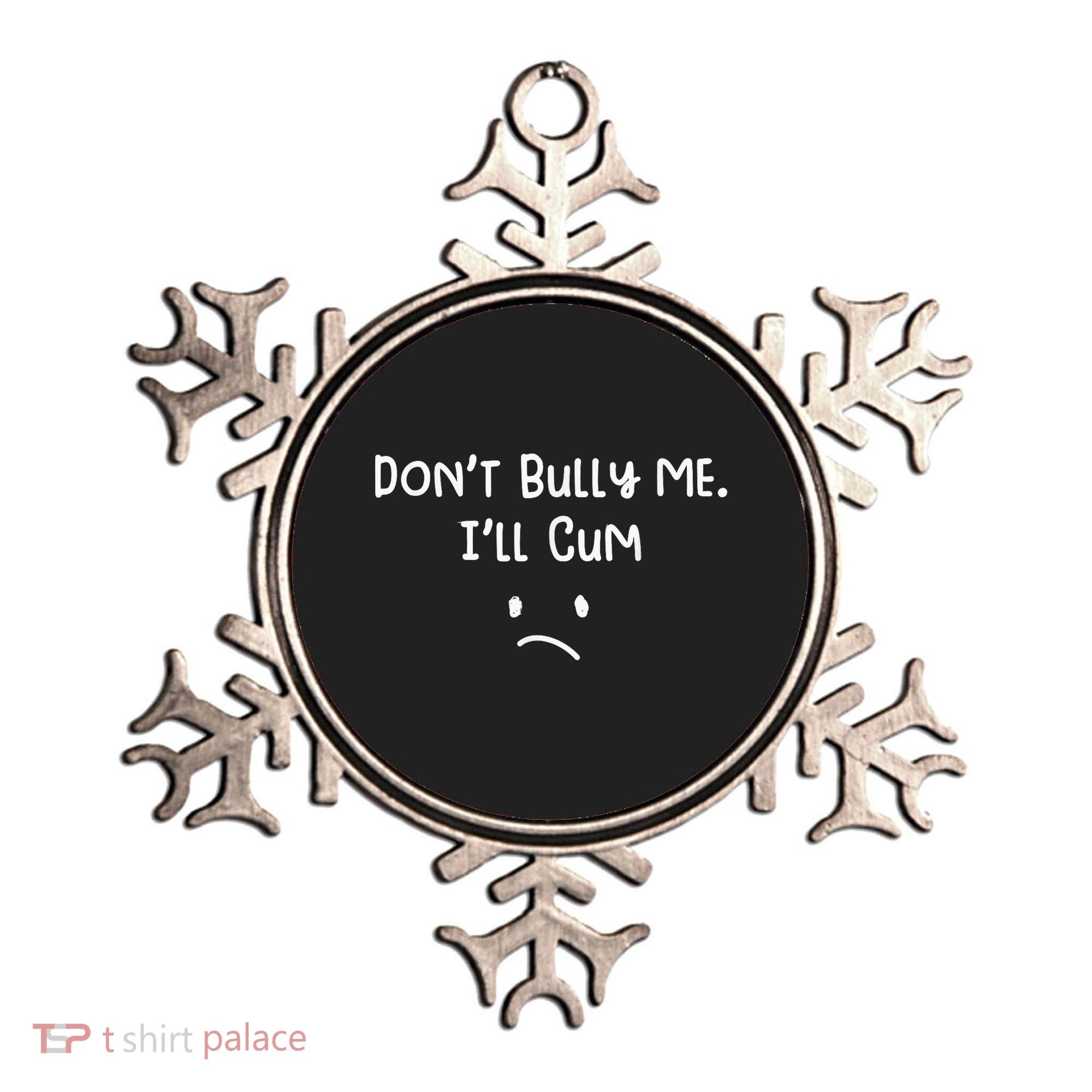 Dont Bull Me Ill Come Funny Sarcastic Ornament