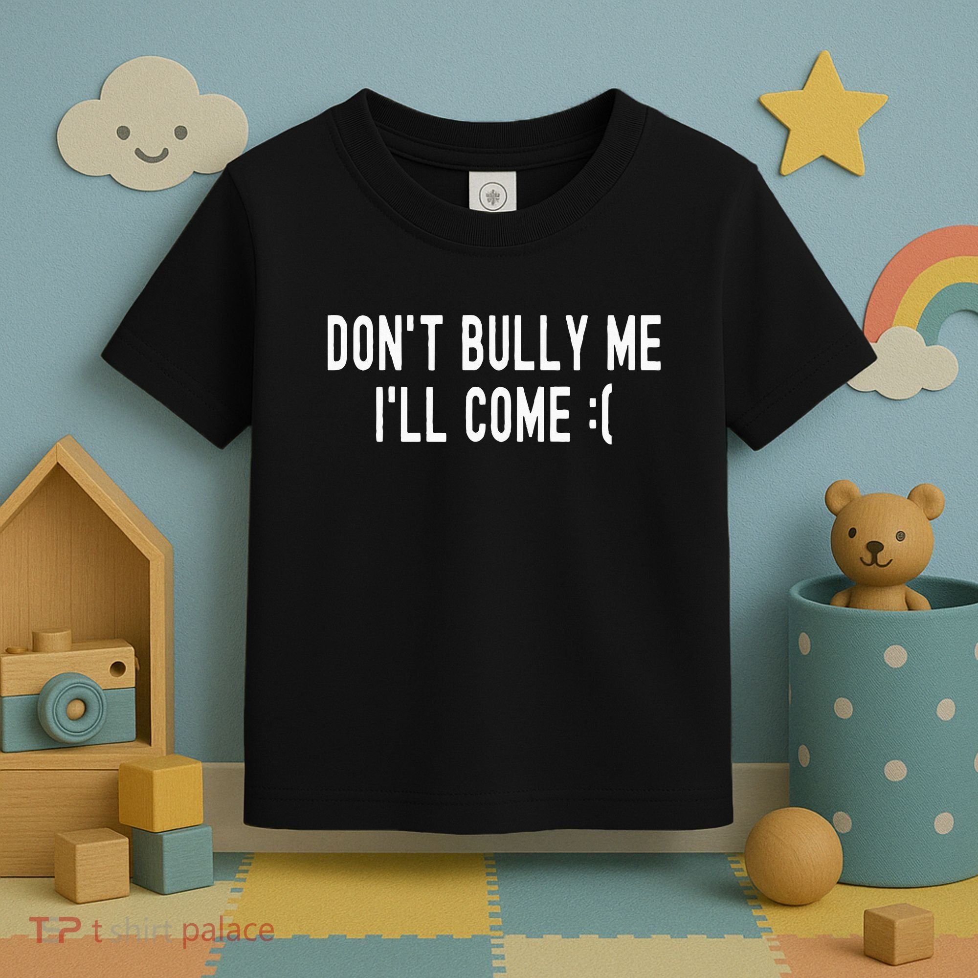 DonT Bully Me ILl Come Funny Sarcastic Meme Toddler T-Shirt