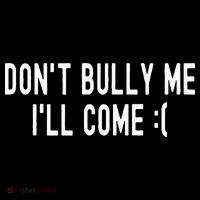 DonT Bully Me ILl Come Funny Sarcastic Meme Toddler T-Shirt thumb 4