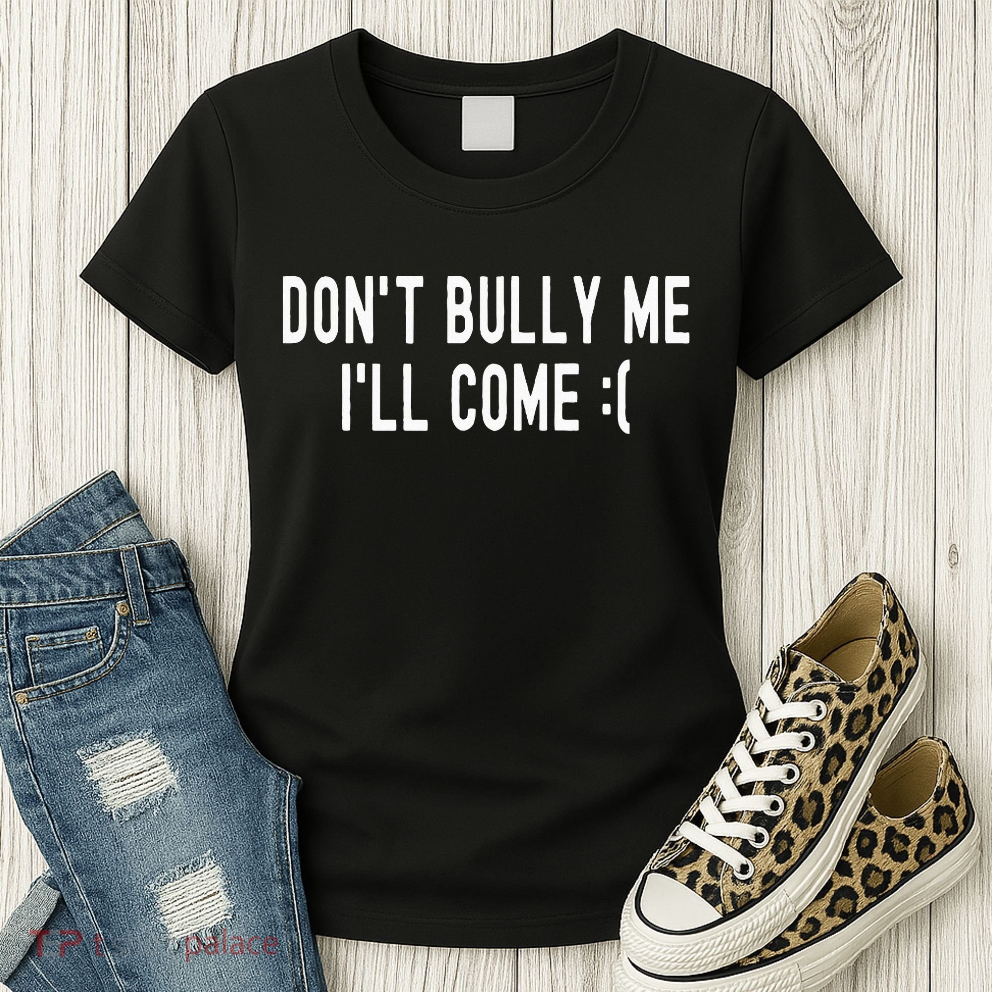 DonT Bully Me ILl Come Funny Sarcastic Meme Women's T-Shirt