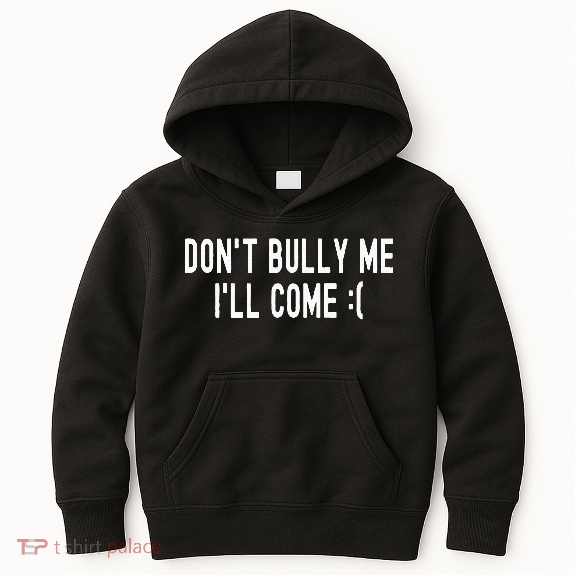 DonT Bully Me ILl Come Funny Sarcastic Meme Kids Hoodie