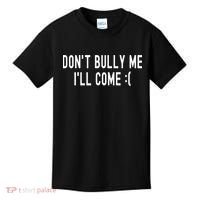 DonT Bully Me ILl Come Funny Sarcastic Meme Kids T-Shirt thumb 0