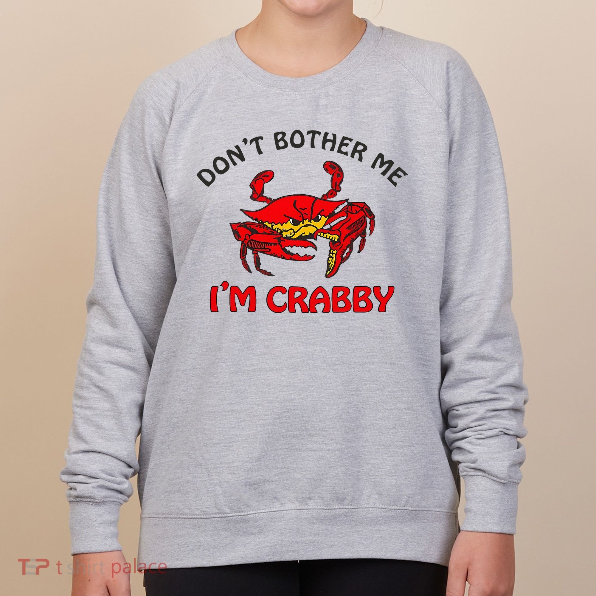 DonT Bother Me IM Crabby Funny Apparel Women's Sweatshirt
