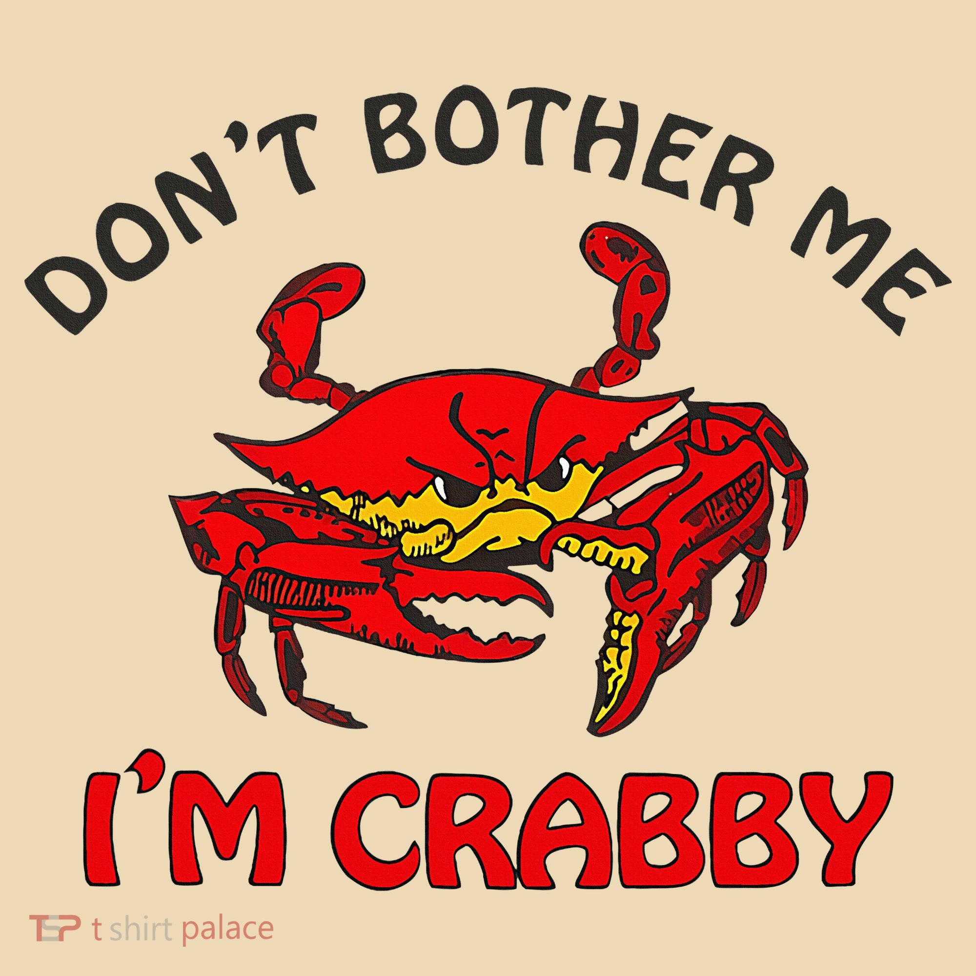 DonT Bother Me IM Crabby Funny Apparel Tote Bag