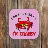 DonT Bother Me IM Crabby Funny Apparel Coaster thumb 0