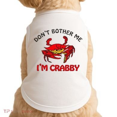 DonT Bother Me IM Crabby Funny Apparel Doggie Tank