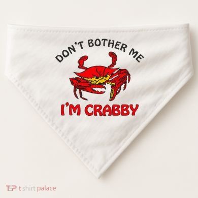 DonT Bother Me IM Crabby Funny Apparel USA-Made Doggie Bandana