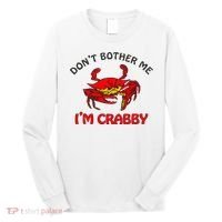 DonT Bother Me IM Crabby Funny Apparel Long Sleeve Shirt thumb 0