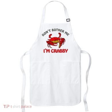 DonT Bother Me IM Crabby Funny Apparel Apron