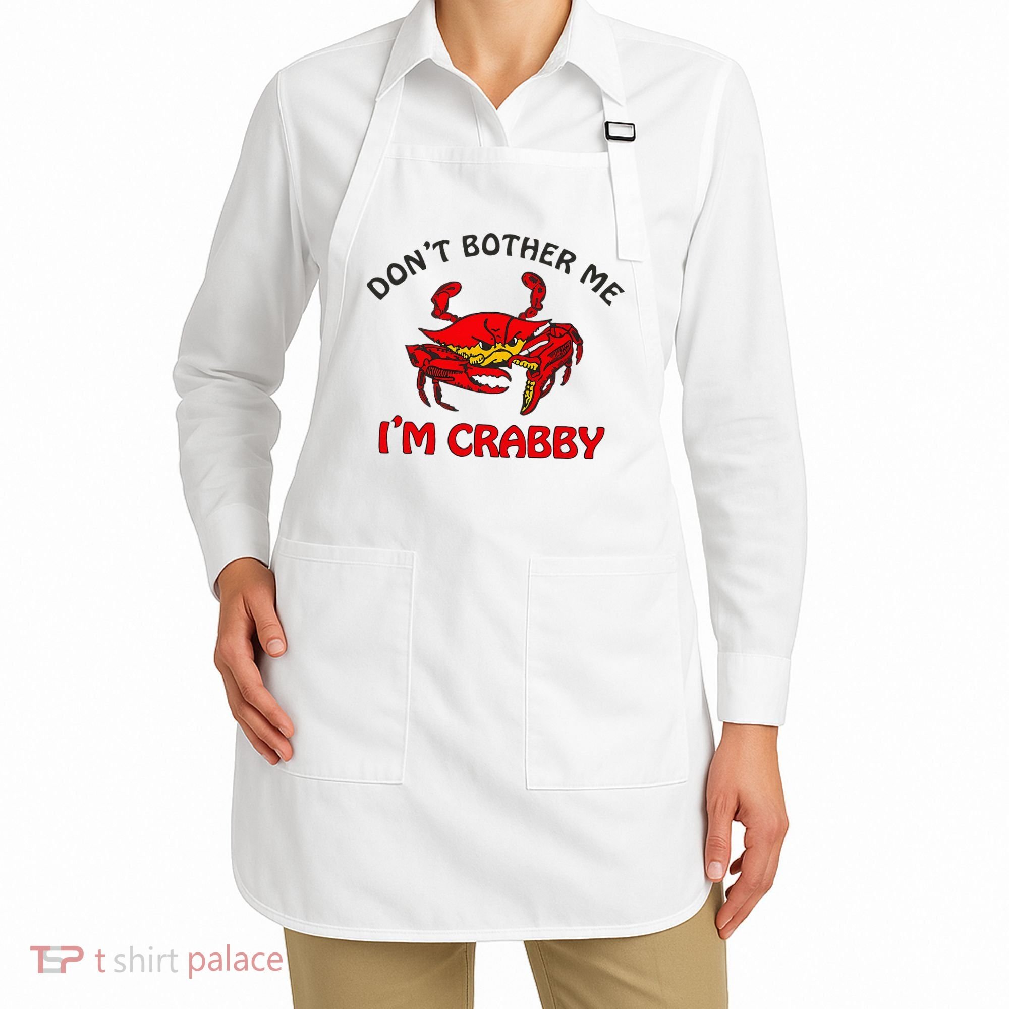 DonT Bother Me IM Crabby Funny Apparel Apron