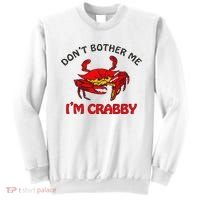 DonT Bother Me IM Crabby Funny Apparel Sweatshirt thumb 0