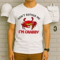 DonT Bother Me IM Crabby Funny Apparel T-Shirt thumb 6