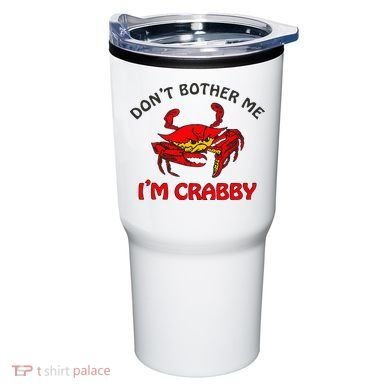 DonT Bother Me IM Crabby Funny Apparel Tumbler