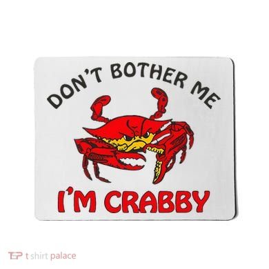 DonT Bother Me IM Crabby Funny Apparel Mousepad