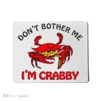 DonT Bother Me IM Crabby Funny Apparel Mousepad thumb 0