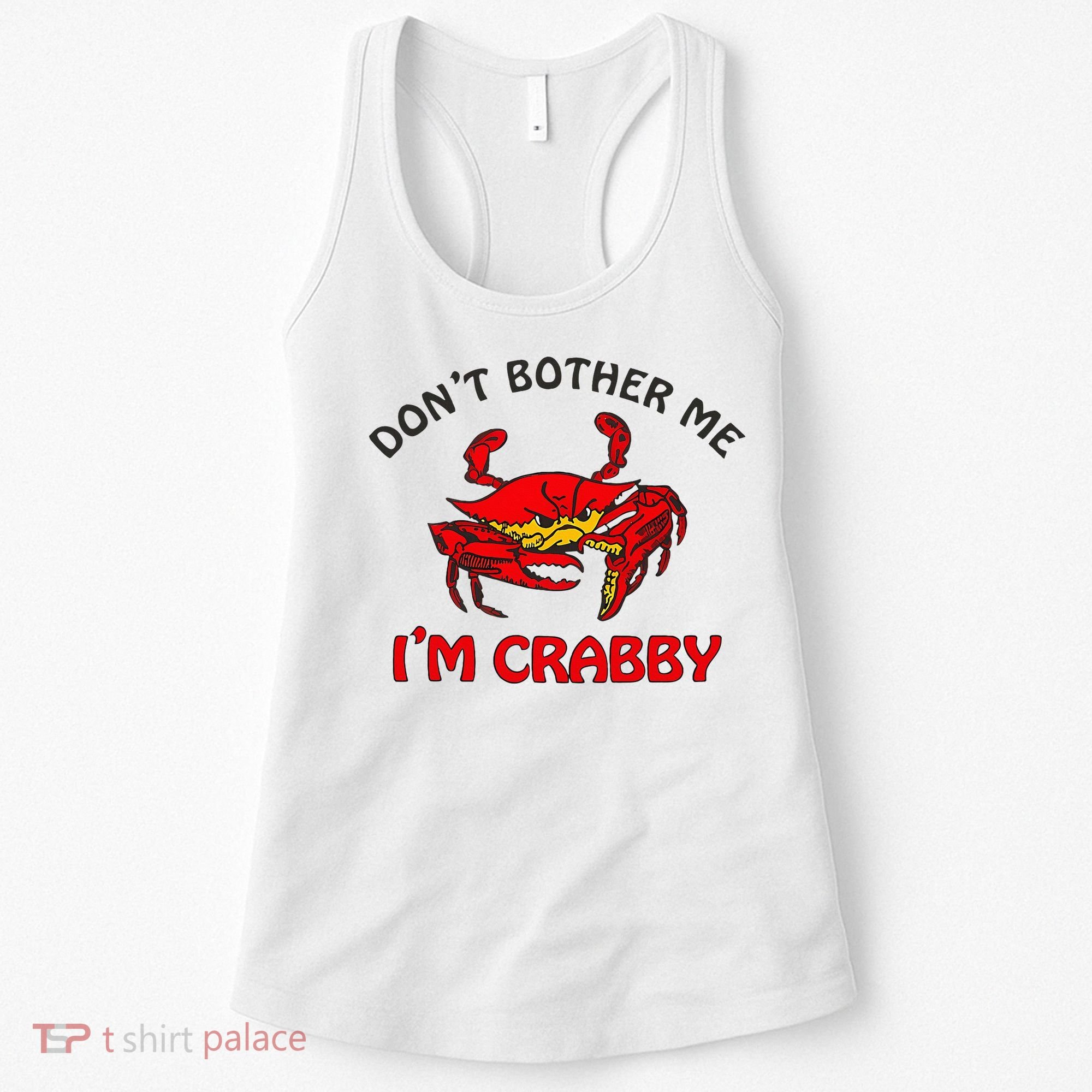 DonT Bother Me IM Crabby Funny Apparel Women's Tank Top