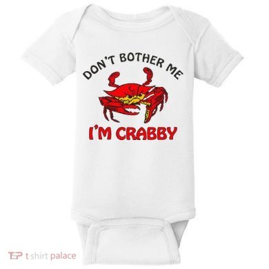 DonT Bother Me IM Crabby Funny Apparel Baby Bodysuit