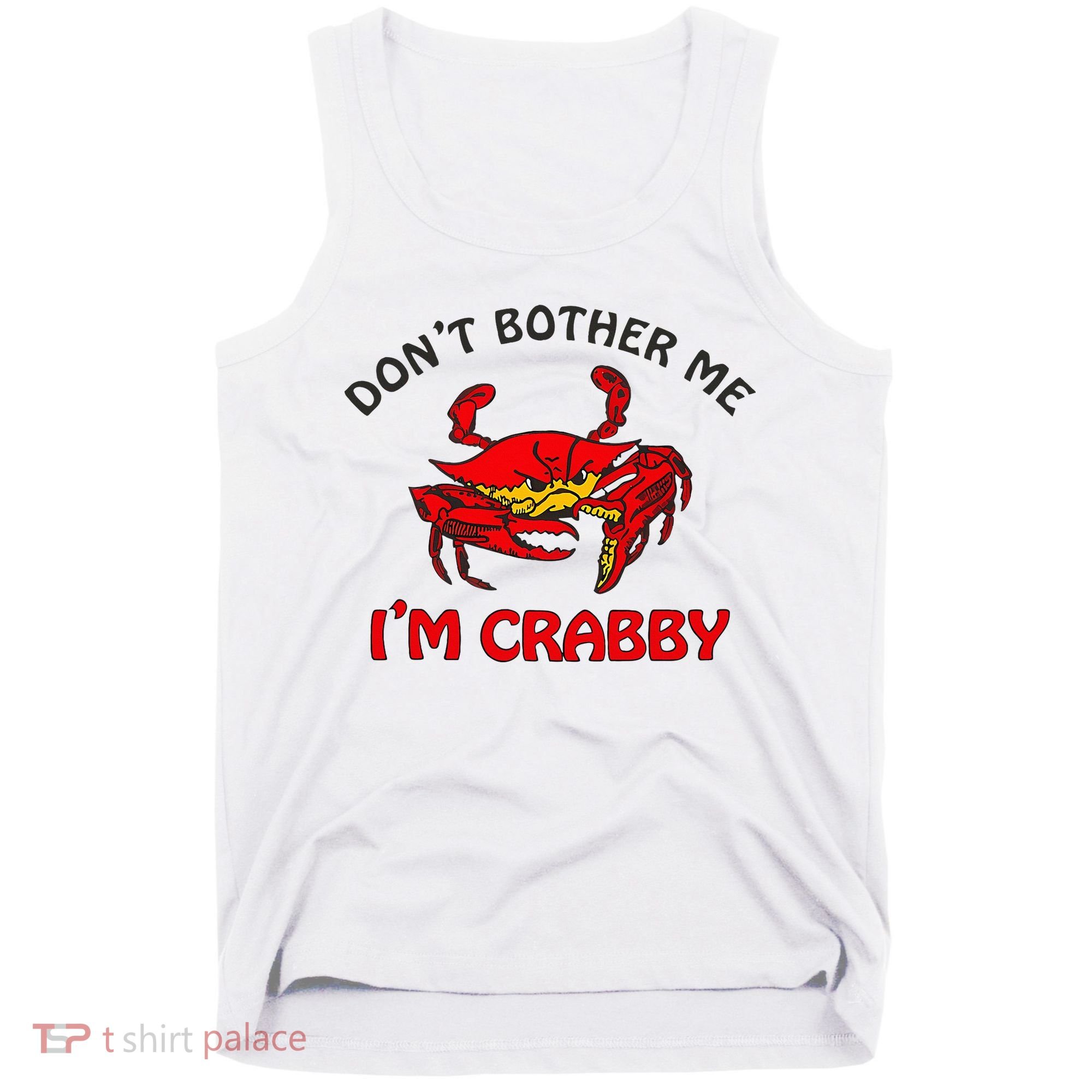 DonT Bother Me IM Crabby Funny Apparel Tank Top