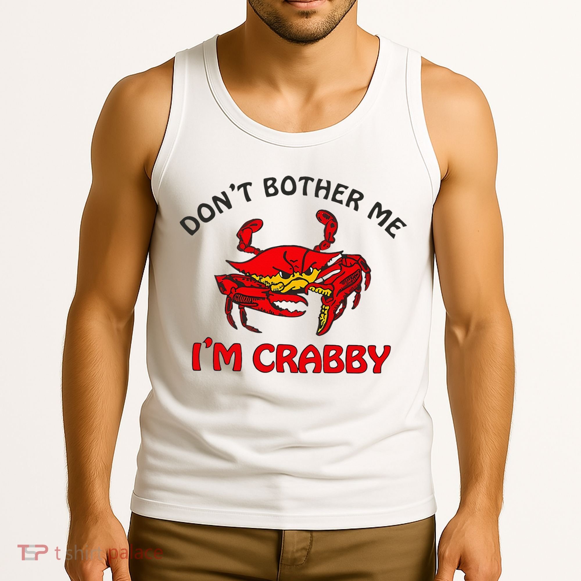 DonT Bother Me IM Crabby Funny Apparel Tank Top