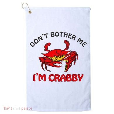 DonT Bother Me IM Crabby Funny Apparel Golf Towel