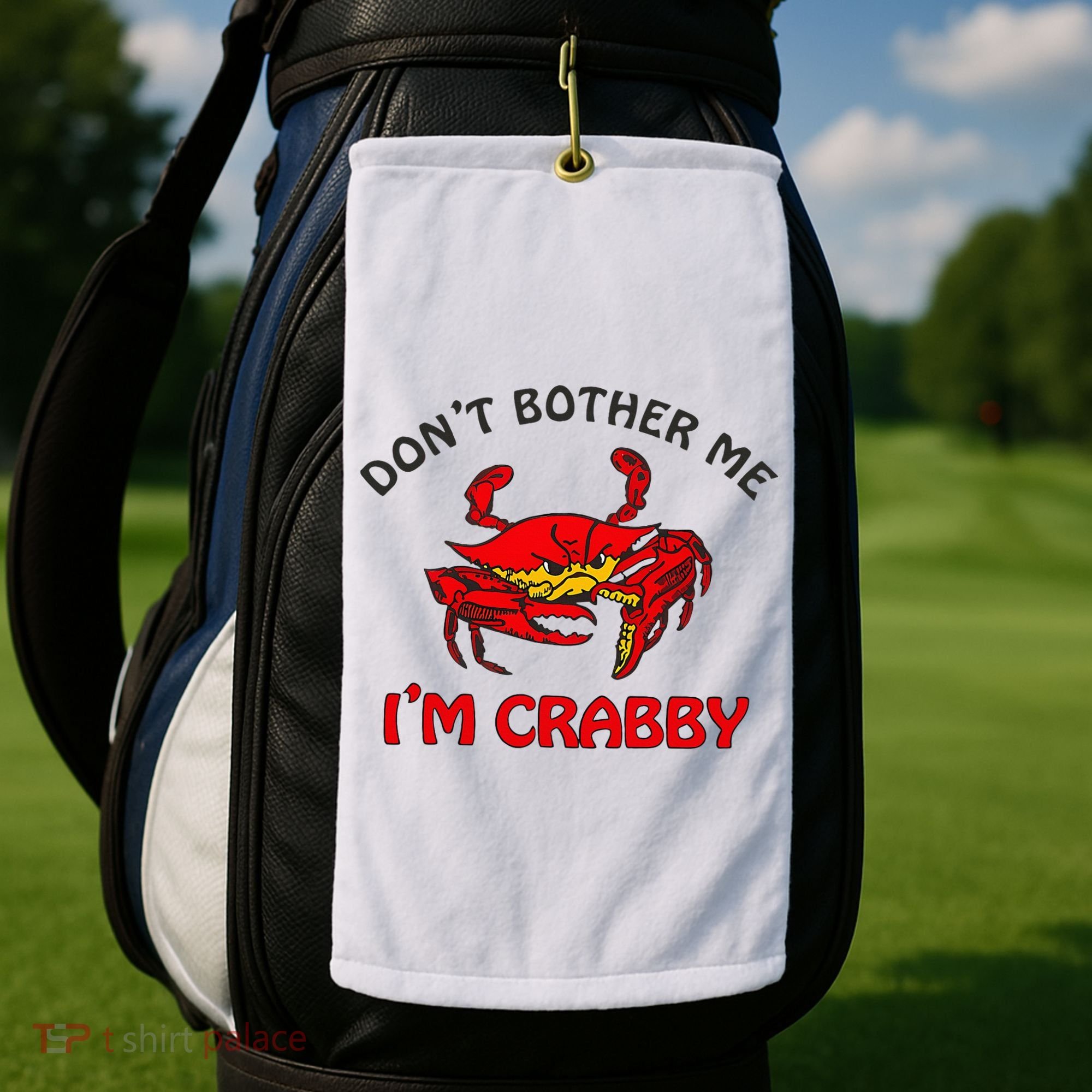 DonT Bother Me IM Crabby Funny Apparel Golf Towel