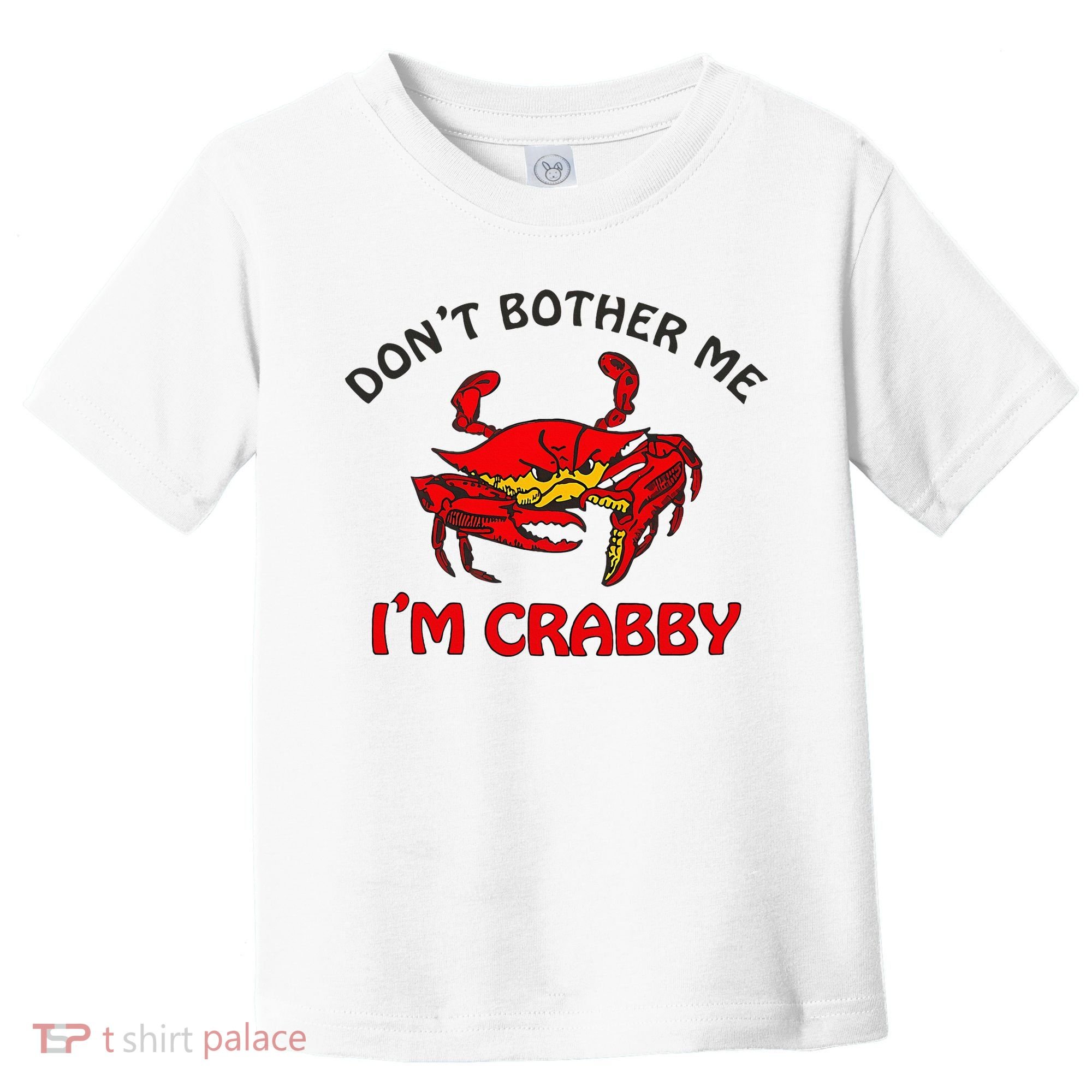 DonT Bother Me IM Crabby Funny Apparel Toddler T-Shirt