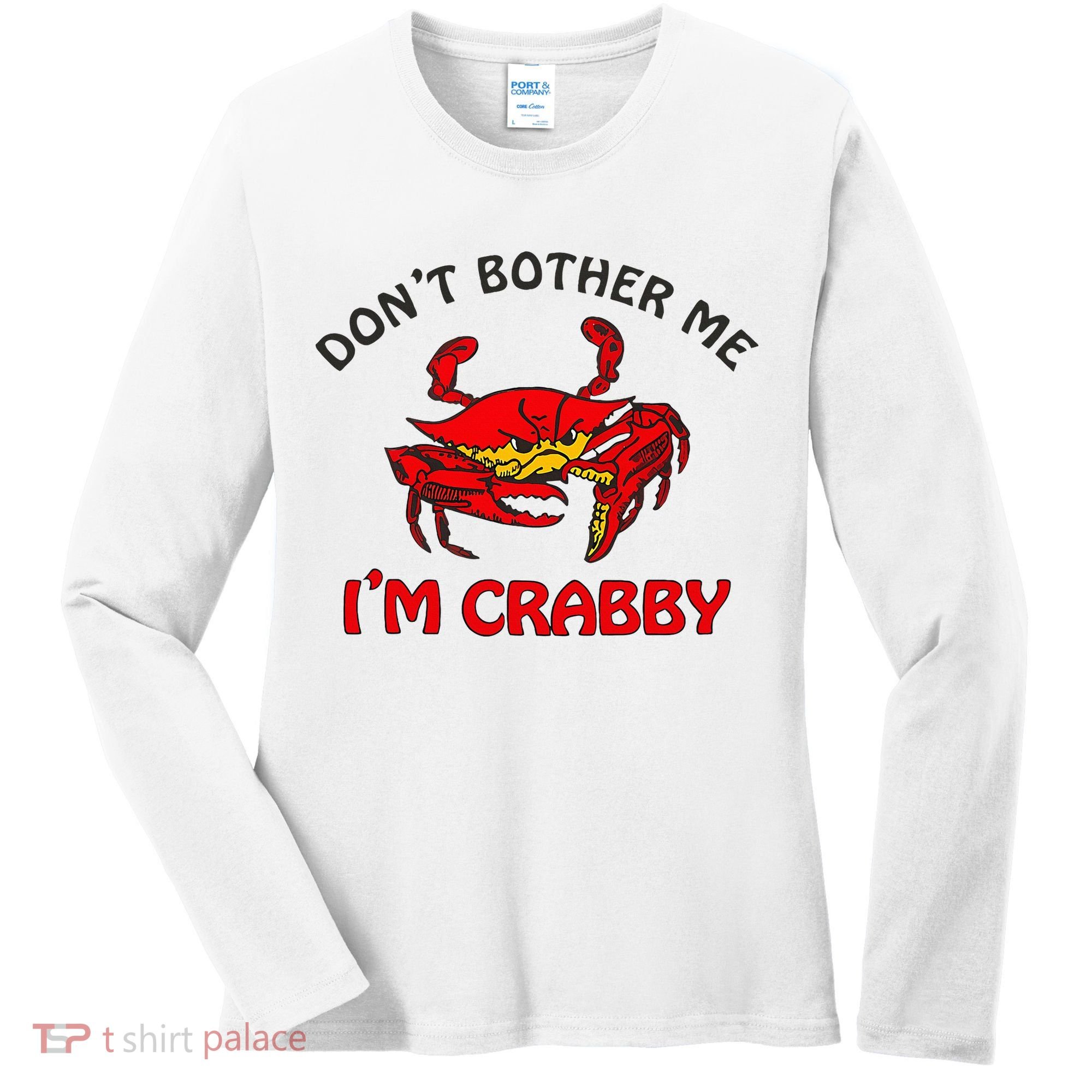 DonT Bother Me IM Crabby Funny Apparel Women's Long Sleeve Shirt